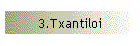 3.Txantiloi